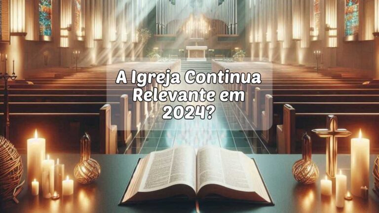 #8 – A igreja continua relevante em 2024?